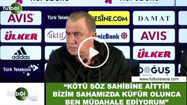 Fatih Terim: "Kötü söz sahibine aittir ben küfür olunca müdahale ediyorum"