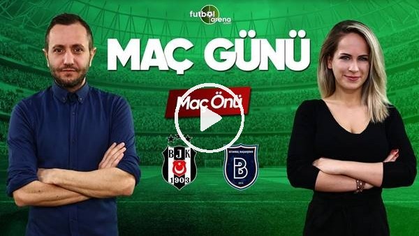 MAÇ GÜNÜ | Beşiktaş-Medipol Başaşehir (13.04.2019) (Maç Sonu)