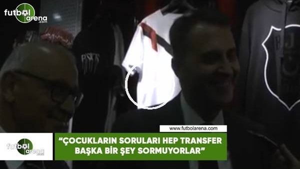 Fikret Orman: "Çocukların soruları hep transfer başka bir şey sormuyorlar"