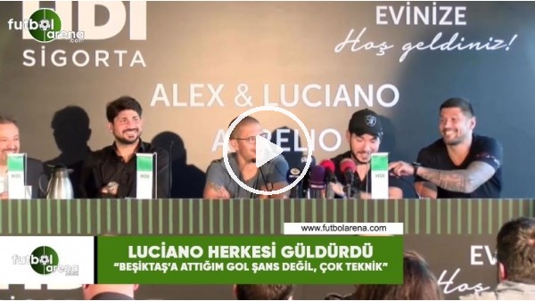 Luciano herkesi güldürdü! "Beşiktaş'a attığım  gol şans değil, çok teknik"