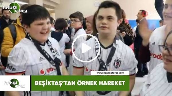 Beşiktaş'tan örnek hareket