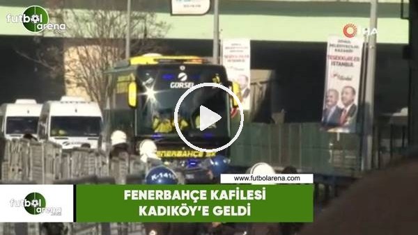 Fenerbahçe kafilesi Kadıköy'e geldi