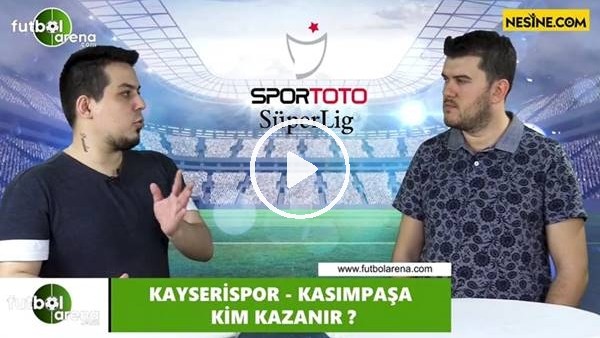 Kayserispor - Kasımpaşa maçını kim kazarnır?