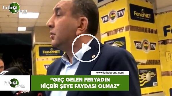 Semih Özsoy: "Geç gelen feryadın hiçbir şeye faydası olmaz"