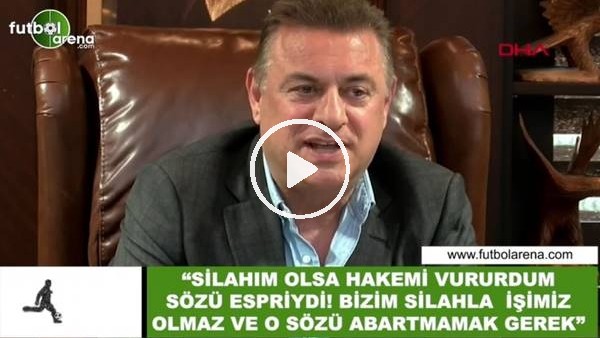 Hasan Kartal: "Silahım olsa hakemi vururdum sözi espriydi"