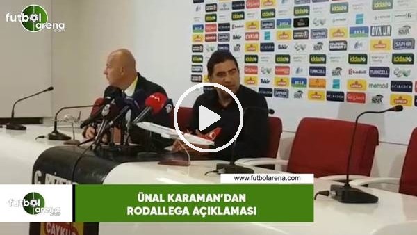Ünal Karaman'dan Rodallega açıklaması
