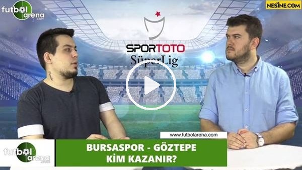 Bursaspor - Göztepe maçını kim kazanır?