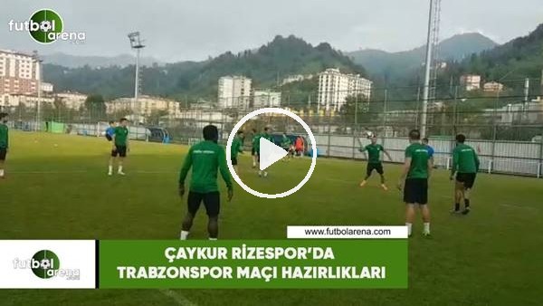 Çaykur Rizespor'da Trabzonspor maçı hazırlıkları