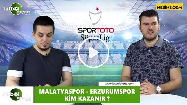 Yeni Malatyaspor - Erzurumspor maçını kim kazanır?