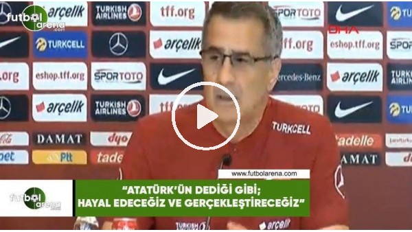 Şenol Güneş: "Atatürk'ün dediği gibi; hayal edeceğiz ve gerçekleştireceğiz"
