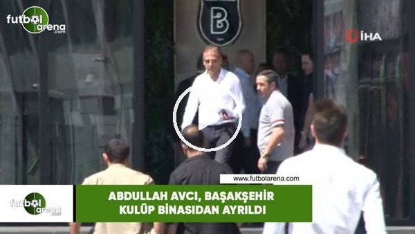 Abdullah Avcı, Başakşehir kulüp binasından ayrıldı
