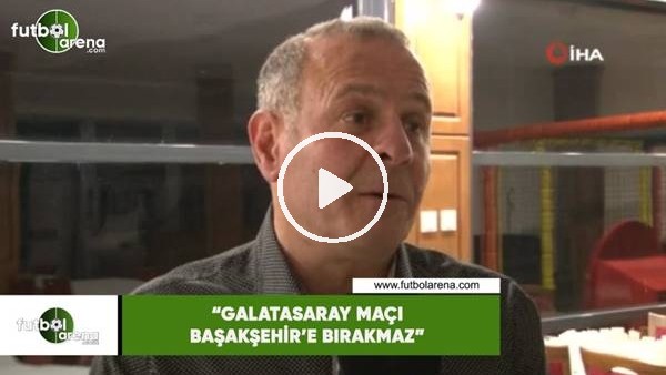 Muhammet Altıntaş: "Galatasaray maçı Başakşehir'e bırakmaz"