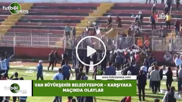 Van Büyükşehir Belediyespor  - Karşıyaka maçında olaylar