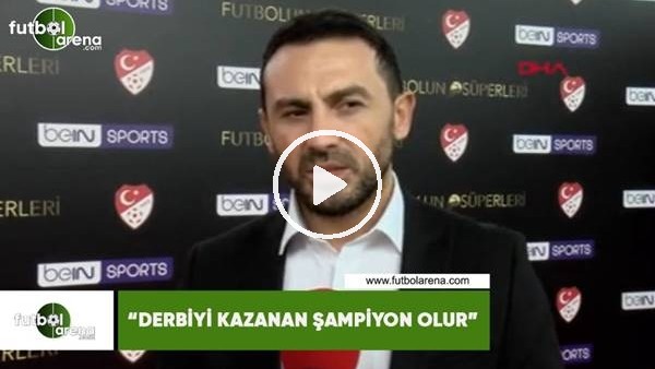 Ahmet Dursun: "Derbiyi kazanan şampiyon olur"