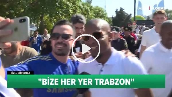 Malouda: "Bize her yer Trabzon"