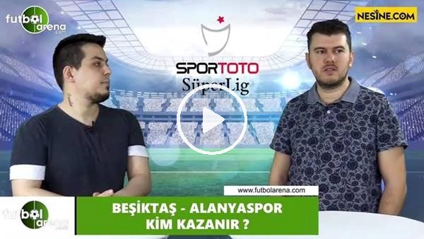Beşiktaş - Aytemiz Alanyaspor maçını kim kazanır?