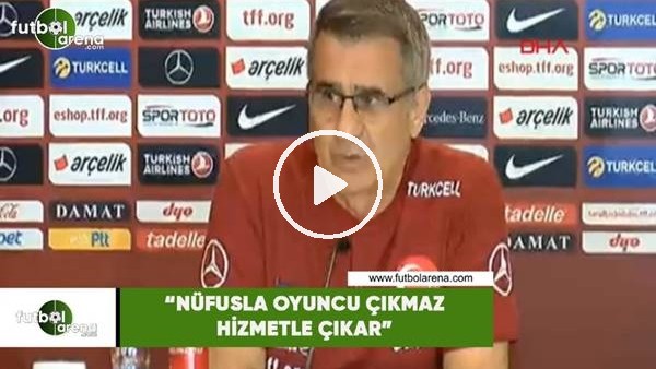 Şenol Güneş: "Nüfusla oyuncu çıkmaz hizmetle çıkar"