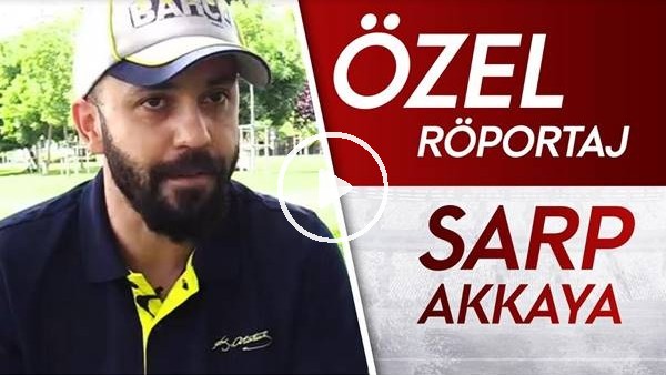 Sarp Akkaya | Özel röpartaj | Tuttuğu Takım, Unutumadığı Maç, Eşine Yaptığı Evlilik Teklifi