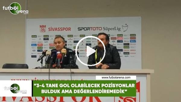 Ersel Uzgur: "3-4 tane gol olabilecek pozisyonlar bulduk ama değerlendiremedik"