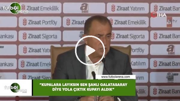 Fatih Terim: "Kupalara layıksın sen şanlı Galatasaray diye yola çıktık kupayı aldık"