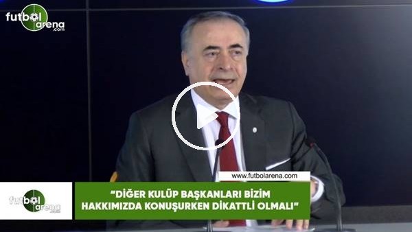 Mustaa Cengiz: "Diğer kulüp başkanları bizim hakkımızda konuşurken dikkatli olmalı"