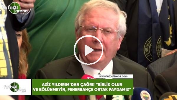 Aziz Yıldırım'dan çağrı! "Birlik olun ve bölünmmeyin. Fenerbahçe ortak paydamız"