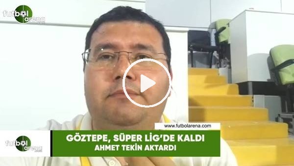Göztepe, Süper Lig'de kaldı! Ahmet Tekin aktardı...