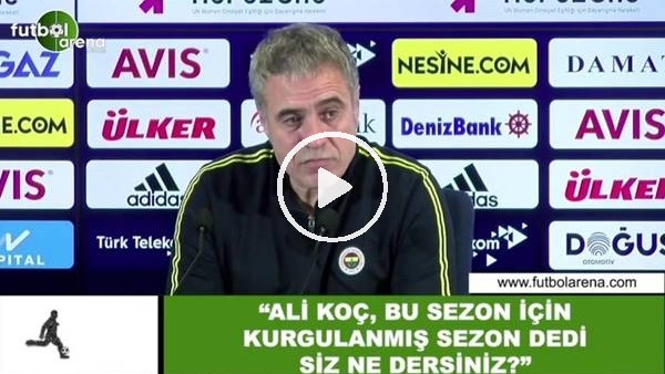 Ersun Yanal'a basın toplantısında Ali Koç'un "Kurgulanmış düze" sözleri soruldu