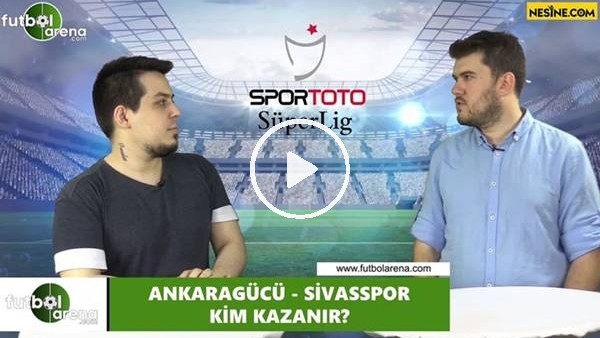 Ankaragücü - Sivsspor maçını kim kazanır?