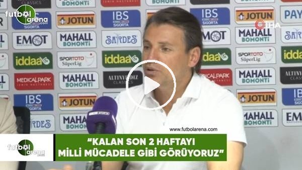 Tamer Tuna: "Kalan son 2 haftayı milli mücadele gibi görüyoruz"