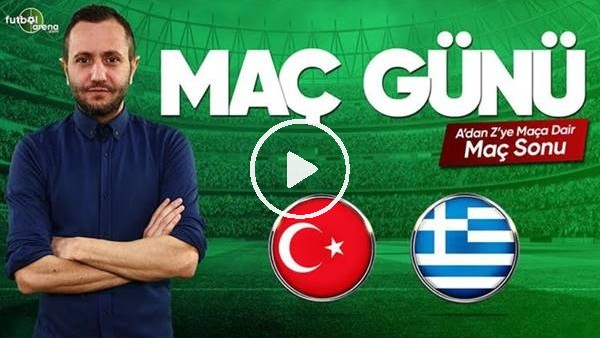 MAÇ GÜNÜ | Türkiye-Yunanistan (30.05.2019) (Maç sonu)