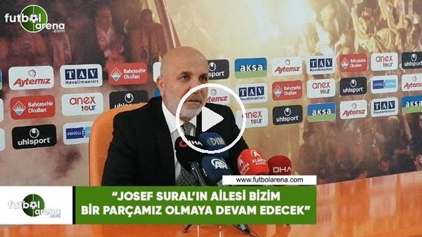 Hasan Çavuşoğlu: "Jose Sural'ın ailesi bizim bir parçamız olmaya devam edece"