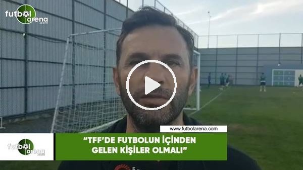 Okan Buruk: "TFF'de futbolun içinden gelen kişiler olmalı"