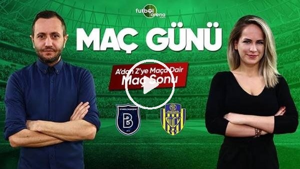 MAÇ GÜNÜ | Başakşehir-Ankaragücü (12.5.2019) (Maç sonu)