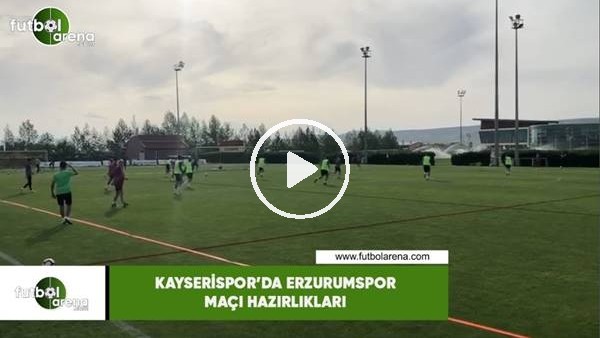 Kayserispor'da  Erzurumspor maçı hazırlıkları