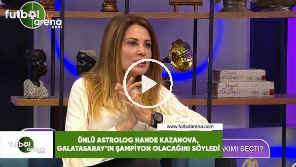 Ünlü astrolog Hande Kazanova, Galatasaray'ın şampiyon olacağını söyledi