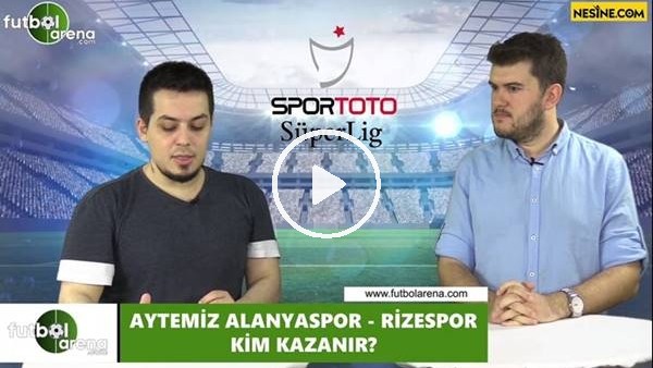 Aytemiz Alanyaspor - Çaykur Rizespor maçını kim kazanır?