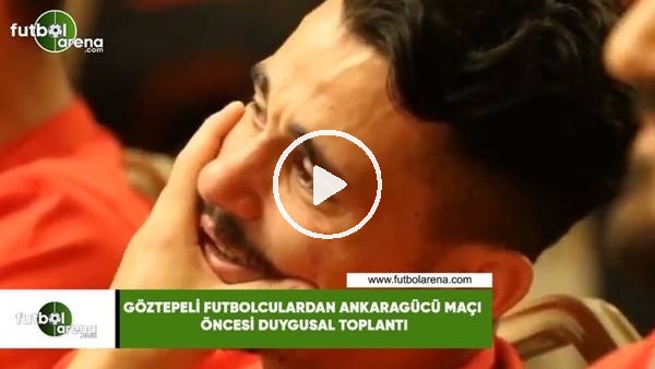 Göztepeli futbolculardan Ankaragücü  maçı öncesi duygusal toplantı