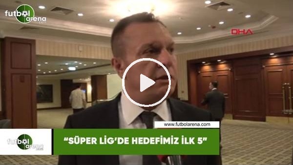 Denizlispor Başkanı Ali Çetin: "Süper Lig'de hedefimiz ilk 5"