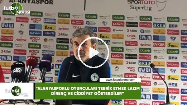 Aykut Kocaman: "Alanyasporlu futbolcuları tebrik etmek lazım, direnç ve ciddiyet gösterdiler"