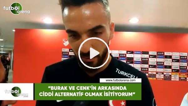 Kenan Karaman: "Burak Ve Cenk'in arkasında ciddi alternatif olmak istiyorum"