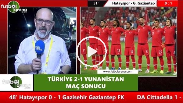 Türkiye - Yunanistan maçından notlar