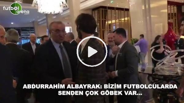 Abdurrahim Albayrak'tan Hamit Altıntop'a: "Bizim futbolcularda senden çok göbek var"