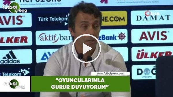 Bülent Korkmaz: "Oyuncularımla gurur duyuyorum"