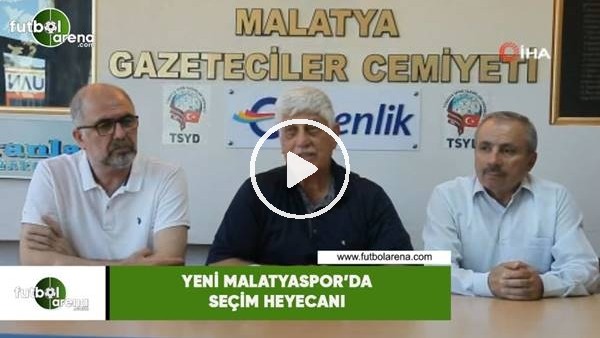 Yeni Malatyaspor'da seçim heyecanı