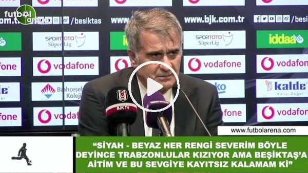 Şenol Güneş: "Siyah-beyaz her rengi severim böyle deyince Trabzonlular kızıyor ama Beşiktaş'a aitim"
