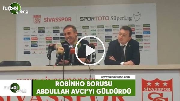 Robinho sorusu Abdullah Avcı'yı güldürdü