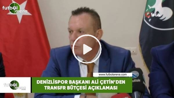 Denizlispor Başkanı Ali Çetin'den transfer bütçesi açıklaması
