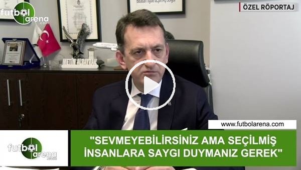 Metin Albayrak: "Sevmeyebilirsiniz ama seçilmiş insanlara saygı duymanız gerek"