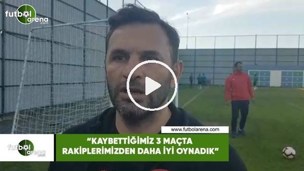 Okan Buruk: "Kaybettiğimiz 3 maçta rakiplerimizden daha iyi oynadı"